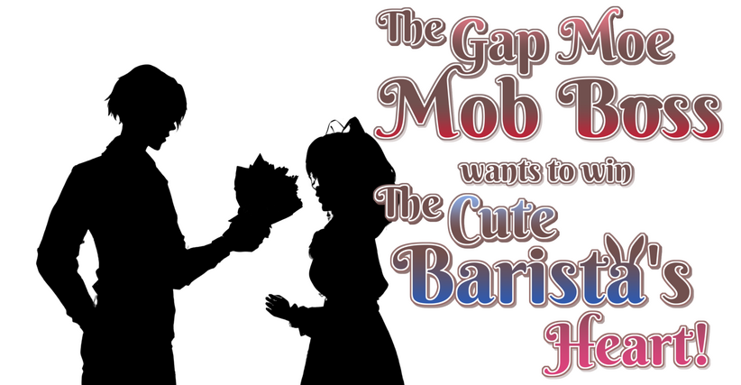 The Gap Moe Mob Boss Wants to Win the Cute Barista's Heart!